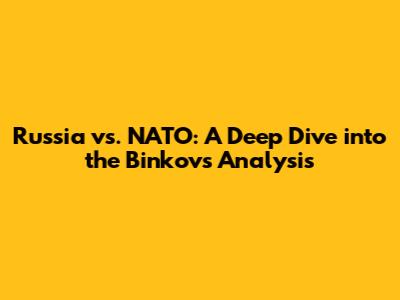 Russia vs. NATO: A Deep Dive into the Binkov's Analysis