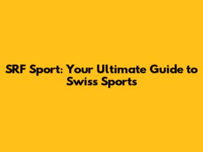 SRF Sport: Your Ultimate Guide to Swiss Sports