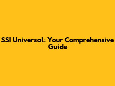 SSI Universal: Your Comprehensive Guide
