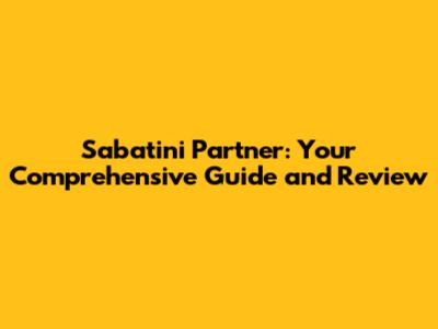 Sabatini Partner: Your Comprehensive Guide and Review