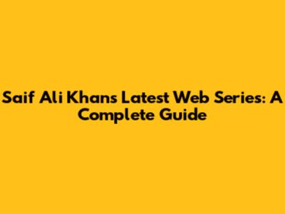 Saif Ali Khan's Latest Web Series: A Complete Guide