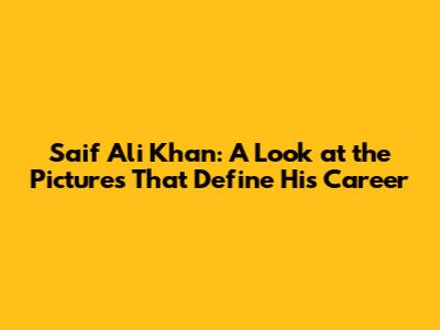 Saif Ali Khan: A Look at the Pictures That Define His Career