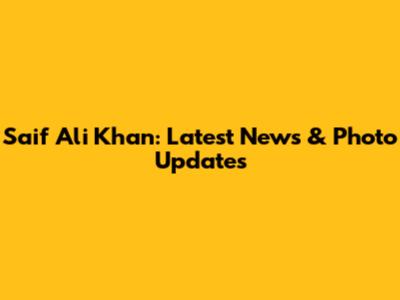 Saif Ali Khan: Latest News & Photo Updates
