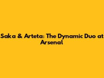 Saka & Arteta: The Dynamic Duo at Arsenal