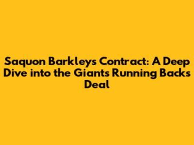 Saquon Barkley's Contract: A Deep Dive into the Giants' Running Back's Deal