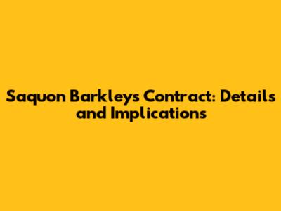 Saquon Barkley's Contract: Details and Implications