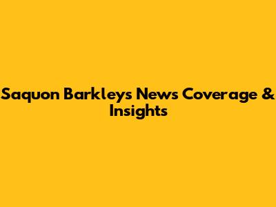 Saquon Barkley's News Coverage & Insights