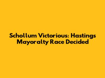 Schollum Victorious: Hastings Mayoralty Race Decided
