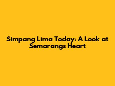 Simpang Lima Today: A Look at Semarang's Heart