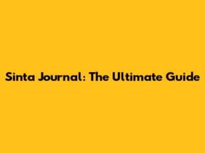 Sinta Journal: The Ultimate Guide