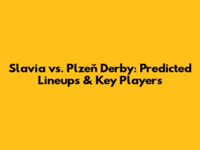 Slavia vs. Plzeň Derby: Predicted Lineups & Key Players