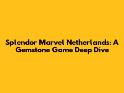 Splendor Marvel Netherlands: A Gemstone Game Deep Dive