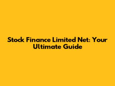 Stock Finance Limited Net: Your Ultimate Guide