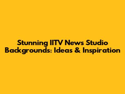 Stunning IITV News Studio Backgrounds: Ideas & Inspiration