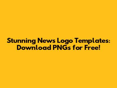 Stunning News Logo Templates: Download PNGs for Free!