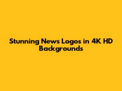 Stunning News Logos in 4K HD Backgrounds