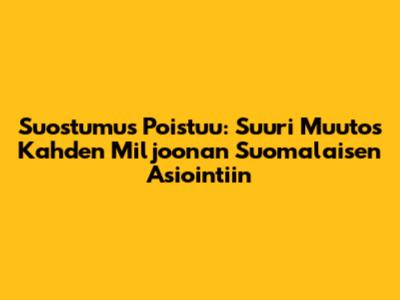 Suostumus Poistuu: Suuri Muutos Kahden Miljoonan Suomalaisen Asiointiin