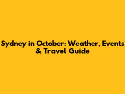 Sydney in October: Weather, Events & Travel Guide