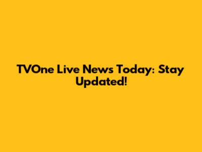 TVOne Live News Today: Stay Updated!