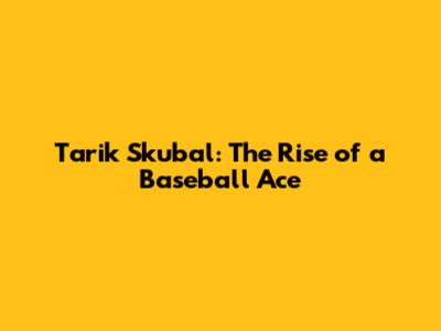 Tarik Skubal: The Rise of a Baseball Ace