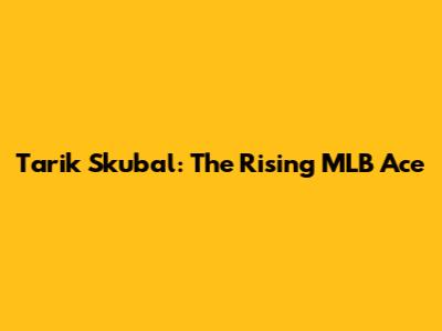 Tarik Skubal: The Rising MLB Ace