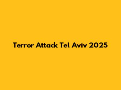 Terror Attack Tel Aviv 2025