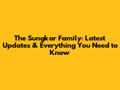 The Sungkar Family: Latest Updates & Everything You Need to Know