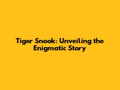 Tiger Snook: Unveiling the Enigmatic Story