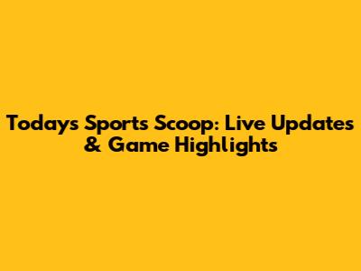 Today's Sports Scoop: Live Updates & Game Highlights