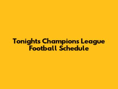 Tonight's Champions League Football Schedule