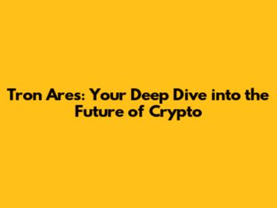 Tron Ares: Your Deep Dive into the Future of Crypto