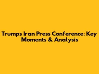 Trump's Iran Press Conference: Key Moments & Analysis