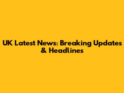 UK Latest News: Breaking Updates & Headlines