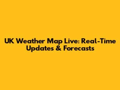 UK Weather Map Live: Real-Time Updates & Forecasts