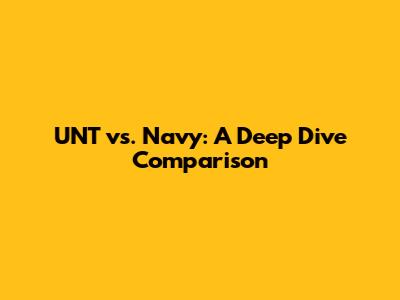 UNT vs. Navy: A Deep Dive Comparison