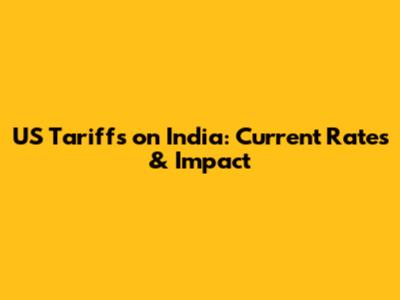 US Tariffs on India: Current Rates & Impact