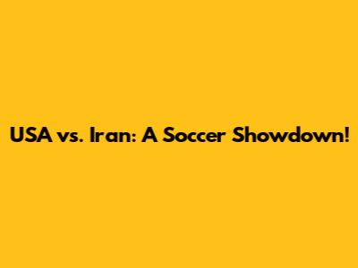 USA vs. Iran: A Soccer Showdown!
