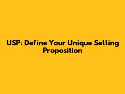 USP: Define Your Unique Selling Proposition