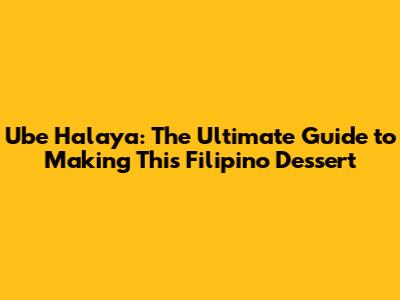 Ube Halaya: The Ultimate Guide to Making This Filipino Dessert