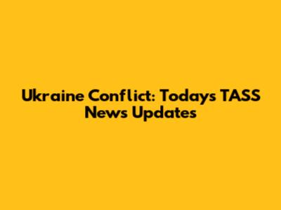 Ukraine Conflict: Today's TASS News Updates