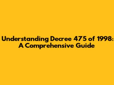 Understanding Decree 475 of 1998: A Comprehensive Guide