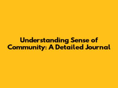 Understanding Sense of Community: A Detailed Journal