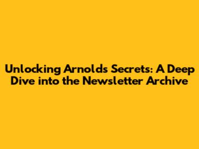 Unlocking Arnold's Secrets: A Deep Dive into the Newsletter Archive