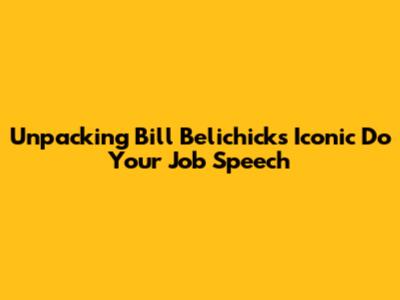 Unpacking Bill Belichick's Iconic "Do Your Job" Speech