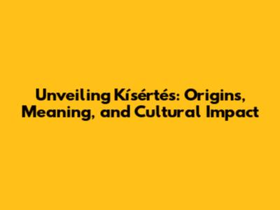 Unveiling 'Kísértés': Origins, Meaning, and Cultural Impact