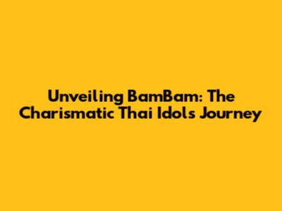 Unveiling BamBam: The Charismatic Thai Idol's Journey