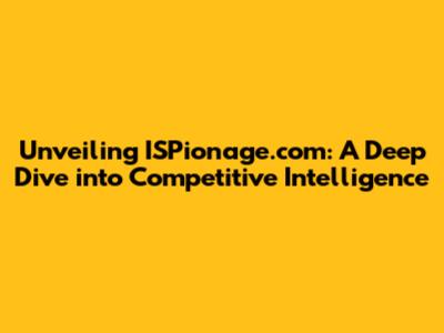 Unveiling ISPionage.com: A Deep Dive into Competitive Intelligence