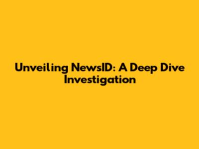 Unveiling NewsID: A Deep Dive Investigation