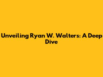 Unveiling Ryan W. Walters: A Deep Dive