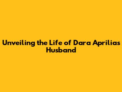 Unveiling the Life of Dara Aprilia's Husband